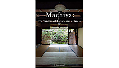 Machiya: The Traditional Townhouses of Kyoto by Kumiko Ishii